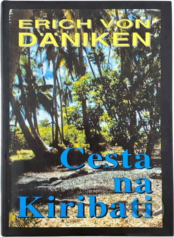 Kniha: Cesta na Kiribati : dobrodružství mezi nebem a Zemí (Erich von Däniken). Naše vojsko, 1995 Kniha: Cesta na Kiribati : dobrodružství mezi nebem a Zemí (Erich von Däniken). Naše vojsko, 1995
