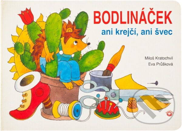 Kniha: Bodlináček ani krejčí, ani švec (Miloš Kratochvíl). Alpress, 2000 Kniha: Bodlináček ani krejčí, ani švec (Miloš Kratochvíl). Alpress, 2000
