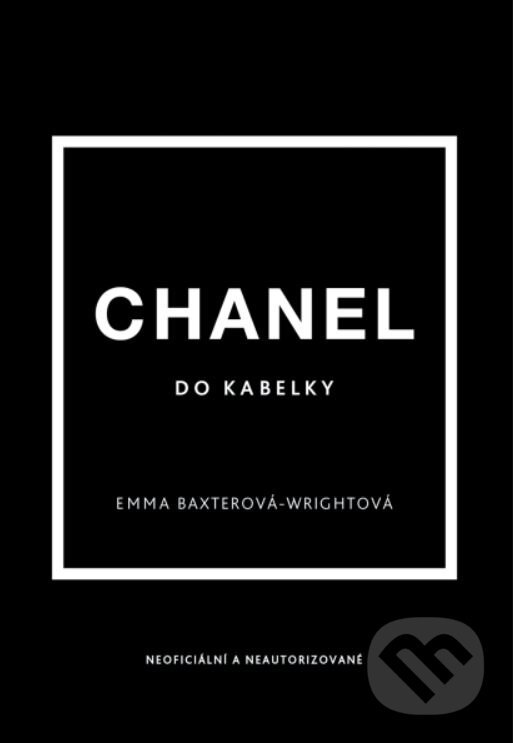 Kniha: Chanel do kabelky (Emma Baxter-Wright). Slovart CZ, 2023 Kniha: Chanel do kabelky (Emma Baxter-Wright). Slovart CZ, 2023