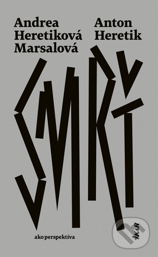 Kniha: Smrť (Andrea Heretiková Marsalová a Anton Heretik). Ikar, 2023 Kniha: Smrť (Andrea Heretiková Marsalová a Anton Heretik). Ikar, 2023