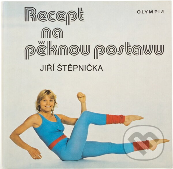 Kniha: Recept na pěknou postavu (Jiří Štěpnička). , 1987 Kniha: Recept na pěknou postavu (Jiří Štěpnička). , 1987