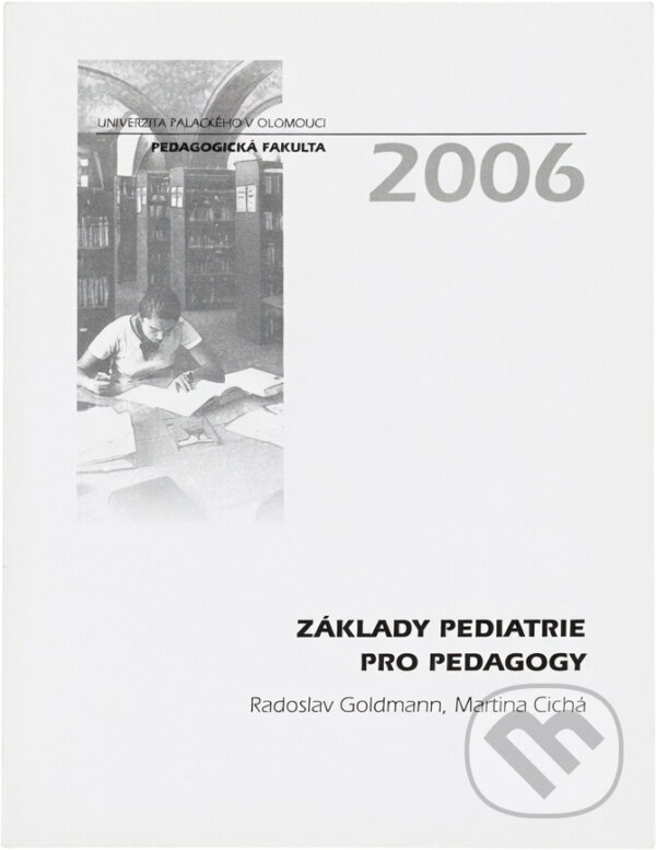 Kniha: Základy pediatrie pro pedagogy (Radoslav Goldmann a Martina Cichá). Univerzita Palackého v Olomouci, 2006 Kniha: Základy pediatrie pro pedagogy (Radoslav Goldmann a Martina Cichá). Univerzita Palackého v Olomouci, 2006