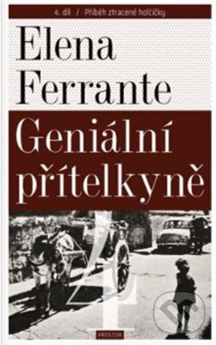 Kniha: Geniální přítelkyně 4 - Příběh ztracené holčičky (Elena Ferrante). Prostor, 2023 Kniha: Geniální přítelkyně 4 - Příběh ztracené holčičky (Elena Ferrante). Prostor, 2023