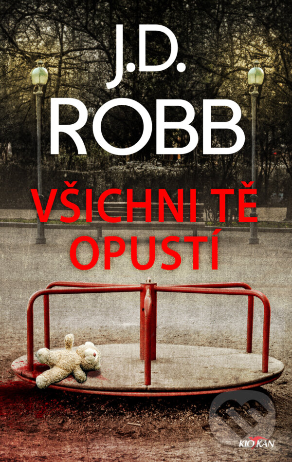 Kniha: Všichni tě opustí (J.D. Robb). Alpress, 2023 Kniha: Všichni tě opustí (J.D. Robb). Alpress, 2023