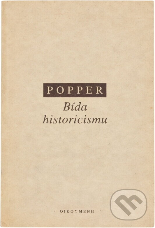 Kniha: Bída historicismu (Karl R. Popper). OIKOYMENH, 1994 Kniha: Bída historicismu (Karl R. Popper). OIKOYMENH, 1994