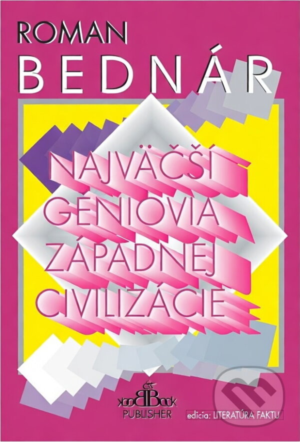 Kniha: Najväčší géniovia západnej civilizácie (Roman Bednár). , 1995 Kniha: Najväčší géniovia západnej civilizácie (Roman Bednár). , 1995