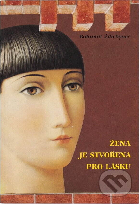 Kniha: Žena je stvořena pro lásku (Bohumil Ždichynec). , 1991 Kniha: Žena je stvořena pro lásku (Bohumil Ždichynec). , 1991