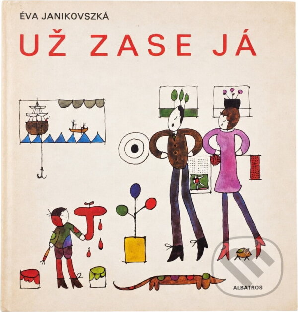 Kniha: Už zase já (Éva Janikovszky). , 1985 Kniha: Už zase já (Éva Janikovszky). , 1985