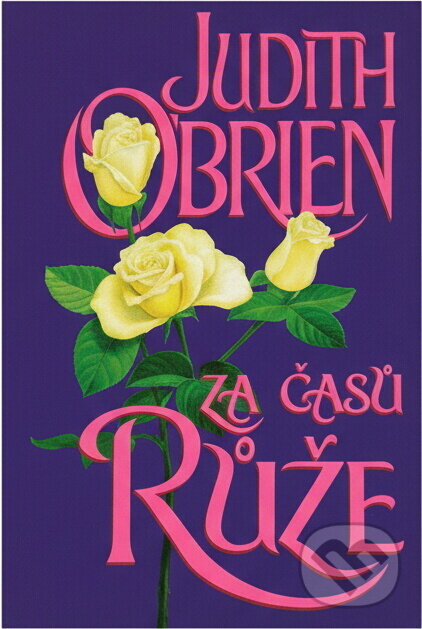 Kniha: Za časů růže (Judith O'Brien). Domino, 1997 Kniha: Za časů růže (Judith O'Brien). Domino, 1997