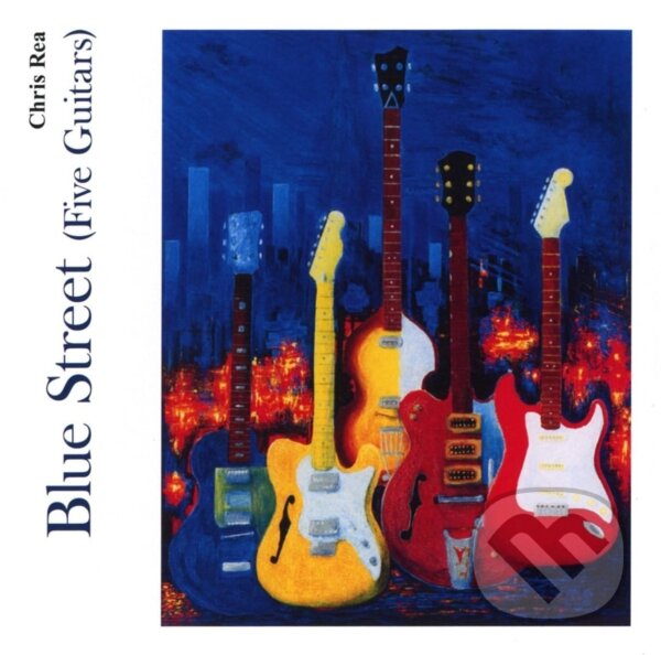 Hudební CD: Chris Rea: Blue Street Five Guitars (Hudobné albumy). Hudobné albumy, 2023 Hudební CD: Chris Rea: Blue Street Five Guitars (Hudobné albumy). Hudobné albumy, 2023
