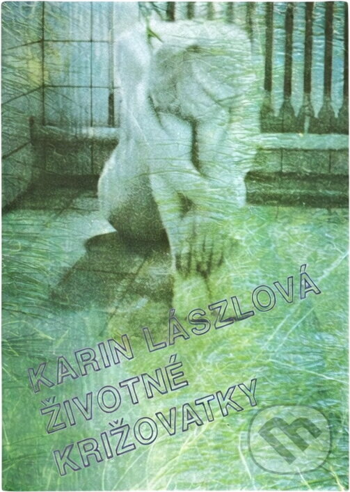 Kniha: Životné križovatky (Karin Lászlová). Osveta, 1989 Kniha: Životné križovatky (Karin Lászlová). Osveta, 1989