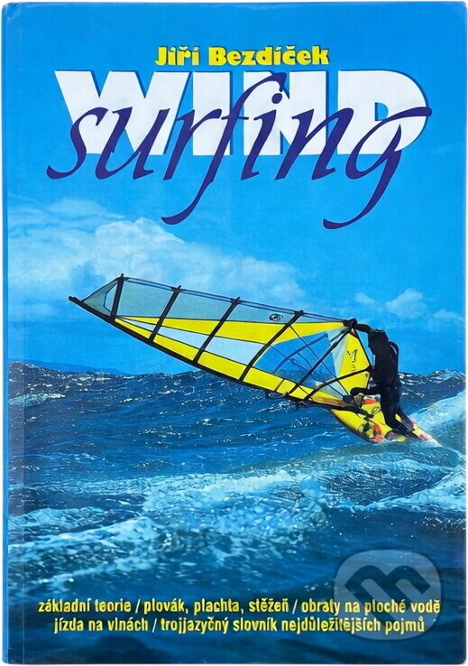 Kniha: Windsurfing (Jiří Bezdíček). Votobia, 1994 Kniha: Windsurfing (Jiří Bezdíček). Votobia, 1994