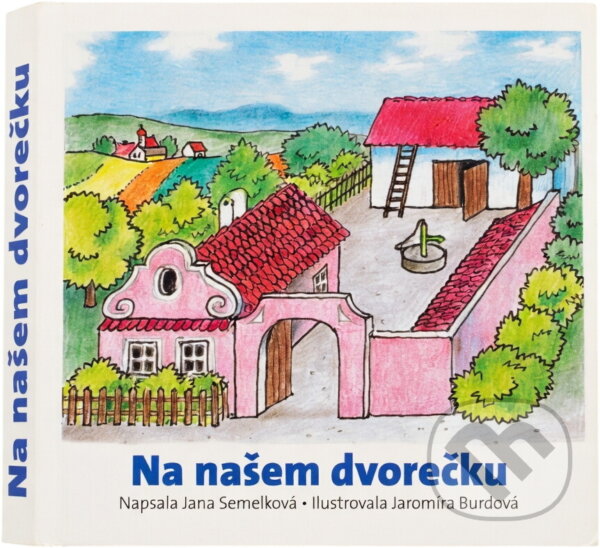 Kniha: Na našem dvorečku (Jana Semelková). Československý spisovatel, 2011 Kniha: Na našem dvorečku (Jana Semelková). Československý spisovatel, 2011
