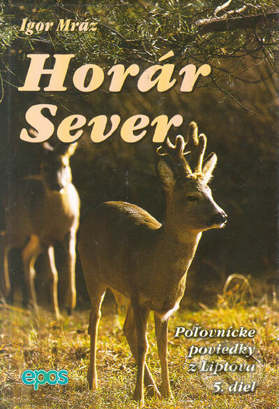 Kniha: Horár Sever. 5. diel (Igor Mráz). Epos, 2001 Kniha: Horár Sever. 5. diel (Igor Mráz). Epos, 2001