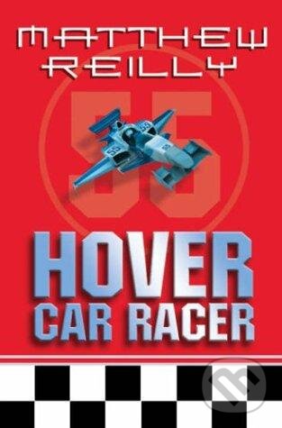 Kniha: Hover Car Racer (Matthew Reilly). Pan Macmillan, 2005 Kniha: Hover Car Racer (Matthew Reilly). Pan Macmillan, 2005