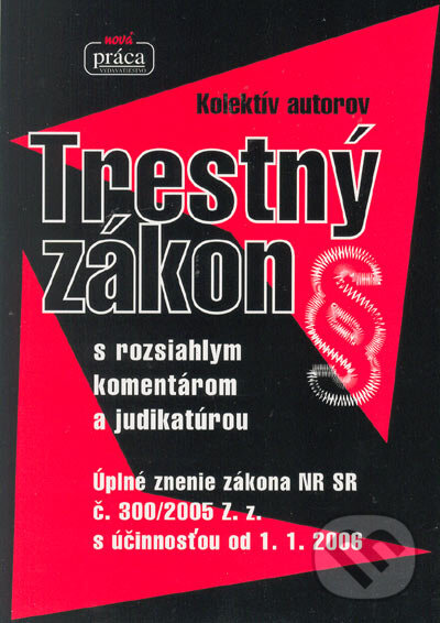 Kniha: Trestný zákon (Autorský kolektiv). Nová Práca, 2005 Kniha: Trestný zákon (Autorský kolektiv). Nová Práca, 2005