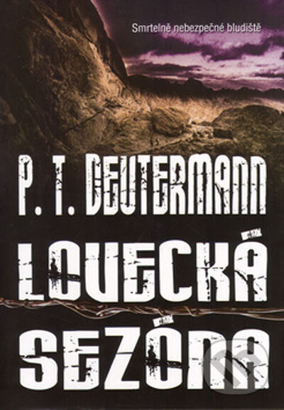 Kniha: Lovecká sezóna (P. T. Deutermann). BB/art, 2005 Kniha: Lovecká sezóna (P. T. Deutermann). BB/art, 2005