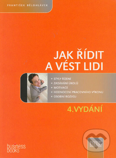 Kniha: Jak řídit a vést lidi (František Bělohlávek). Computer Press, 2005 Kniha: Jak řídit a vést lidi (František Bělohlávek). Computer Press, 2005