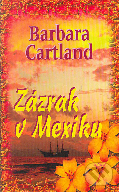 Kniha: Zázrak v Mexiku (Barbara Cartland). Baronet, 2005 Kniha: Zázrak v Mexiku (Barbara Cartland). Baronet, 2005