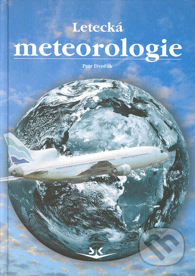 Kniha: Letecká meteorologie (Petr Dvořák). Svět křídel, 2004 Kniha: Letecká meteorologie (Petr Dvořák). Svět křídel, 2004