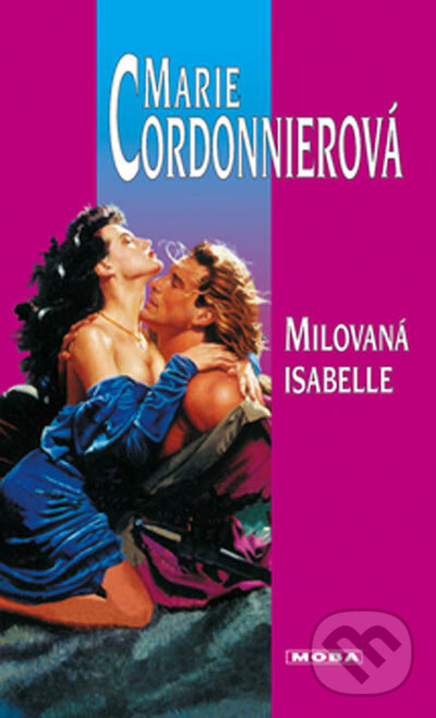 Kniha: Milovaná Isabelle (Marie Cordonnierová). Moba, 2005 Kniha: Milovaná Isabelle (Marie Cordonnierová). Moba, 2005