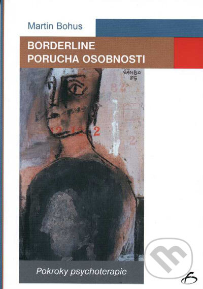 Kniha: Borderline. Porucha osobnosti (Martin Bohus). Vydavateľstvo F, 2004 Kniha: Borderline. Porucha osobnosti (Martin Bohus). Vydavateľstvo F, 2004