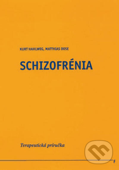 Kniha: Schizofrénia (Kurt Hahlweg a Matthias Dose). Vydavateľstvo F Kniha: Schizofrénia (Kurt Hahlweg a Matthias Dose). Vydavateľstvo F
