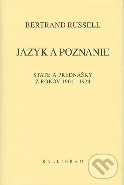 Kniha: Jazyk a poznanie (Bertrand Russell). Kalligram, 2005 Kniha: Jazyk a poznanie (Bertrand Russell). Kalligram, 2005