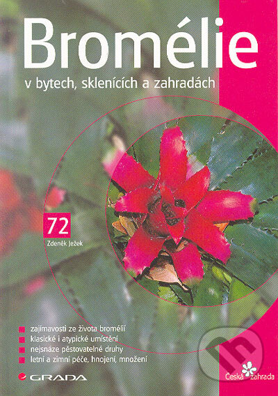 Kniha: Bromélie v bytech, sklenících a zahradách (Zdeněk Ježek). Grada, 2005 Kniha: Bromélie v bytech, sklenících a zahradách (Zdeněk Ježek). Grada, 2005