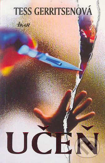 Kniha: Učeň (Tess Gerritsen). Ikar, 2005 Kniha: Učeň (Tess Gerritsen). Ikar, 2005
