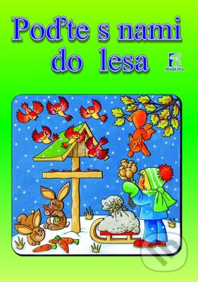 Kniha: Poďte s nami do lesa (Maquita). Maquita, 2005 Kniha: Poďte s nami do lesa (Maquita). Maquita, 2005