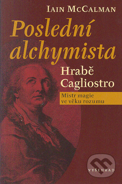 Kniha: Poslední alchymista (Iain McCalman). Vyšehrad, 2005 Kniha: Poslední alchymista (Iain McCalman). Vyšehrad, 2005