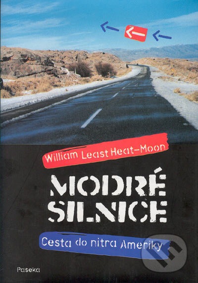 Kniha: Modré silnice - Cesta do nitra Ameriky (William Least Heat-Moon). Paseka, 2005 Kniha: Modré silnice - Cesta do nitra Ameriky (William Least Heat-Moon). Paseka, 2005