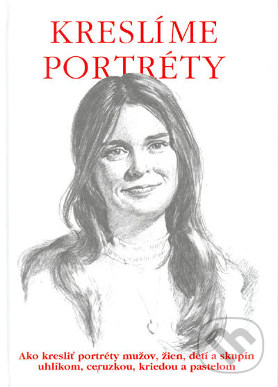 Kniha: Kreslíme portréty (Svojtka&Co.). Svojtka&Co., 2005 Kniha: Kreslíme portréty (Svojtka&Co.). Svojtka&Co., 2005
