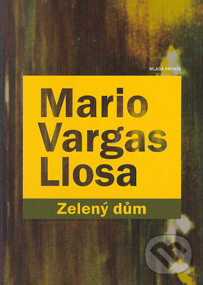 Zelený dům - Mario Vargas Llosa, Mladá fronta, 2005