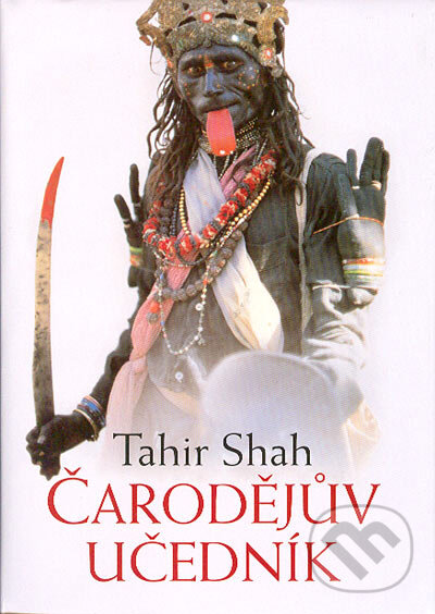 Kniha: Čarodějův učedník (Tahir Shah). BB/art, 2005 Kniha: Čarodějův učedník (Tahir Shah). BB/art, 2005