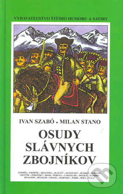 Kniha: Osudy slávnych zbojníkov (Ivan Szabó a Milan Stano). Vydavateľstvo Štúdio humoru a satiry, 2004 Kniha: Osudy slávnych zbojníkov (Ivan Szabó a Milan Stano). Vydavateľstvo Štúdio humoru a satiry, 2004