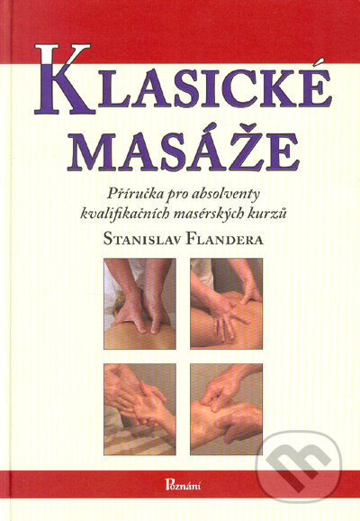 Kniha: Klasické masáže (Stanislav Flandera). Poznání, 2005 Kniha: Klasické masáže (Stanislav Flandera). Poznání, 2005