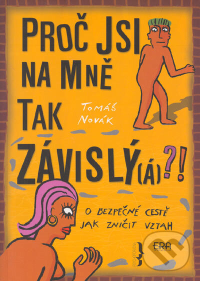 Kniha: Proč jsi na mně tak závislý(á)?! (Tomáš Novák). ERA group, 2005 Kniha: Proč jsi na mně tak závislý(á)?! (Tomáš Novák). ERA group, 2005