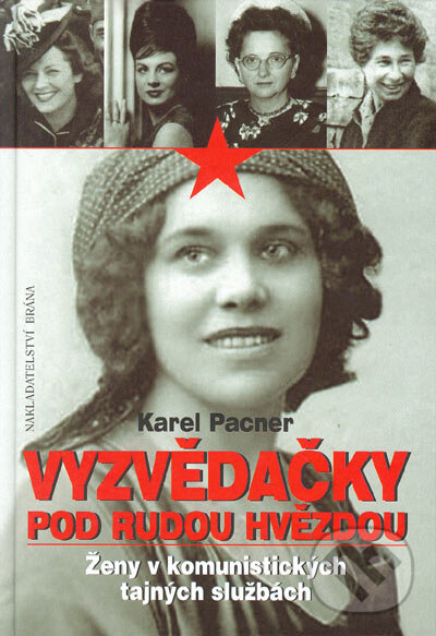 Kniha: Vyzvědačky pod rudou hvězdou (Karel Pacner). Brána, 2005 Kniha: Vyzvědačky pod rudou hvězdou (Karel Pacner). Brána, 2005