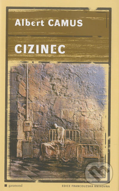 Kniha: Cizinec (Albert Camus). Garamond, 2005 Kniha: Cizinec (Albert Camus). Garamond, 2005