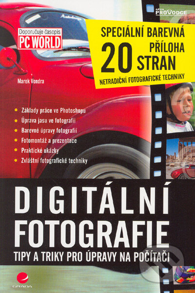 Kniha: Digitální fotografie - tipy a triky pro úpravy na počítači (Marek Vondra). Grada, 2005 Kniha: Digitální fotografie - tipy a triky pro úpravy na počítači (Marek Vondra). Grada, 2005
