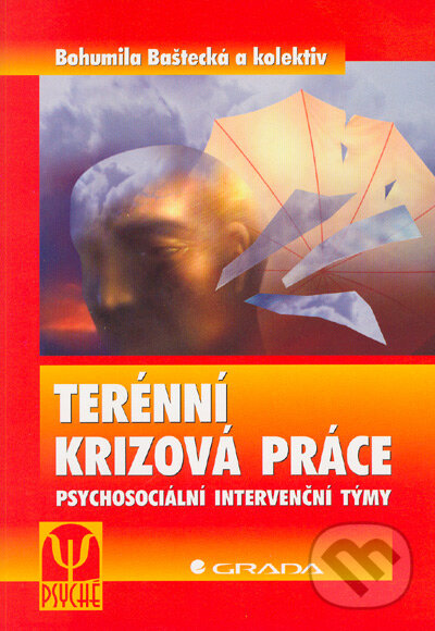 Kniha: Terénní krizová práce (Bohumila Baštecká a kolektív). Grada, 2005 Kniha: Terénní krizová práce (Bohumila Baštecká a kolektív). Grada, 2005