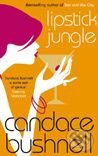 Kniha: Lipstick Jungle (Candace Bushnell). Transworld, 2005 Kniha: Lipstick Jungle (Candace Bushnell). Transworld, 2005