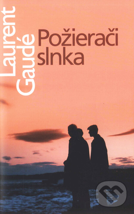 Kniha: Požierači slnka (Laurent Gaudé). Slovart, 2005 Kniha: Požierači slnka (Laurent Gaudé). Slovart, 2005