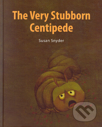 Kniha: The Very Stubborn Centipede (Susan Snyder). Kotzig Publishing, 2005 Kniha: The Very Stubborn Centipede (Susan Snyder). Kotzig Publishing, 2005