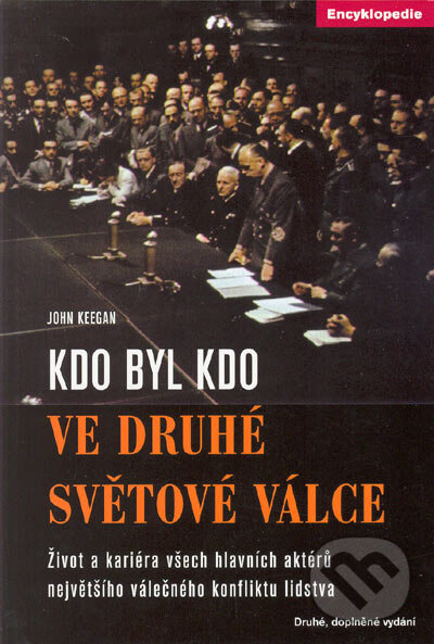 Kniha: Kdo byl kdo ve druhé světové válce (John Keegan). Barrister & Principal, 2005 Kniha: Kdo byl kdo ve druhé světové válce (John Keegan). Barrister & Principal, 2005