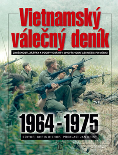 Kniha: Vietnamský válečný deník 1964 -1975 (Chris Bishop). Naše vojsko CZ, 2005 Kniha: Vietnamský válečný deník 1964 -1975 (Chris Bishop). Naše vojsko CZ, 2005