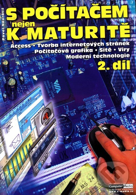 Kniha: S počítačem nejen k maturitě - 2. díl (Pavel Navrátil). Computer Media, 2004 Kniha: S počítačem nejen k maturitě - 2. díl (Pavel Navrátil). Computer Media, 2004