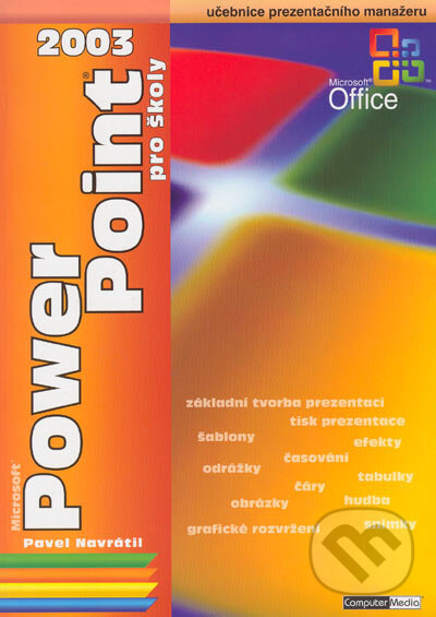 Kniha: PowerPoint 2003 pro školy (Pavel Navrátil). Computer Media, 2005 Kniha: PowerPoint 2003 pro školy (Pavel Navrátil). Computer Media, 2005